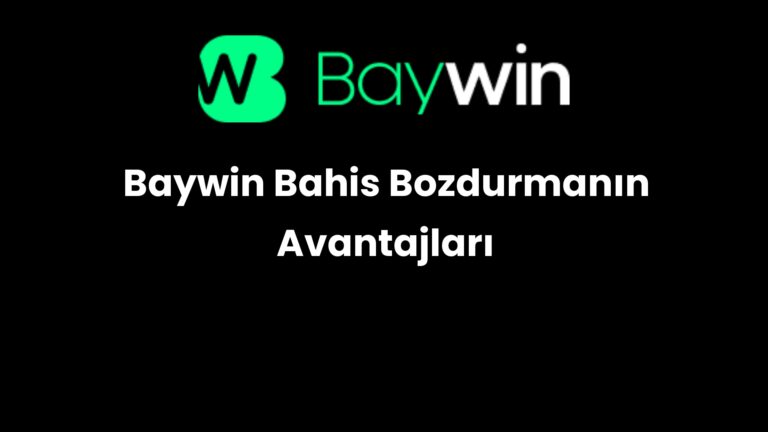 Baywin Bahis Bozdurmanın Avantajları