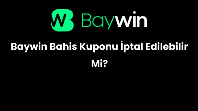 Baywin Bahis Kuponu İptal Edilebilir Mi?