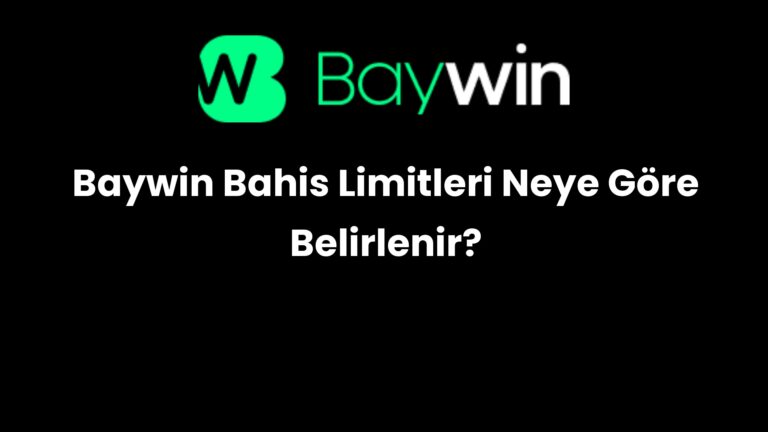 Baywin Bahis Limitleri Neye Göre Belirlenir?