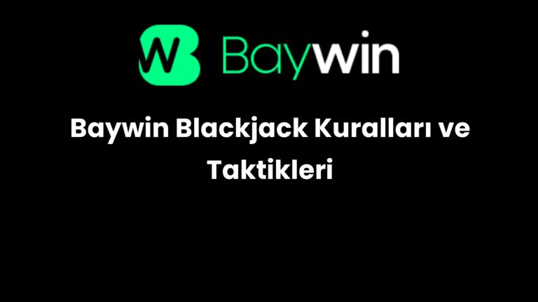 Baywin Blackjack Kuralları ve Taktikleri