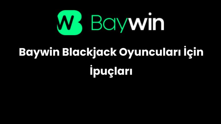 Baywin Blackjack Oyuncuları İçin İpuçları