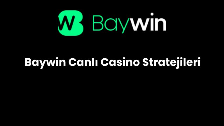 Baywin Canlı Casino Stratejileri