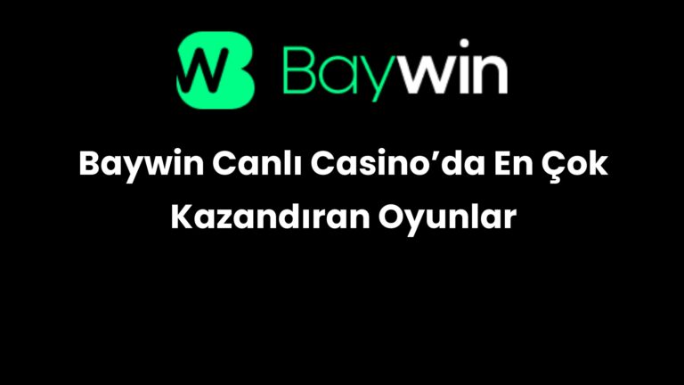 Baywin Canlı Casino’da En Çok Kazandıran Oyunlar