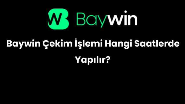 Baywin Çekim İşlemi Hangi Saatlerde Yapılır?