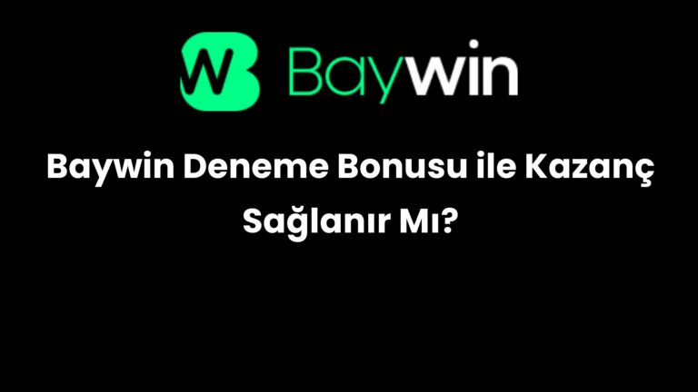 Baywin Deneme Bonusu ile Kazanç Sağlanır Mı?