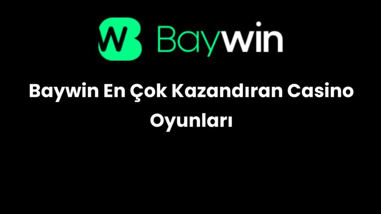 Baywin En Çok Kazandıran Casino Oyunları