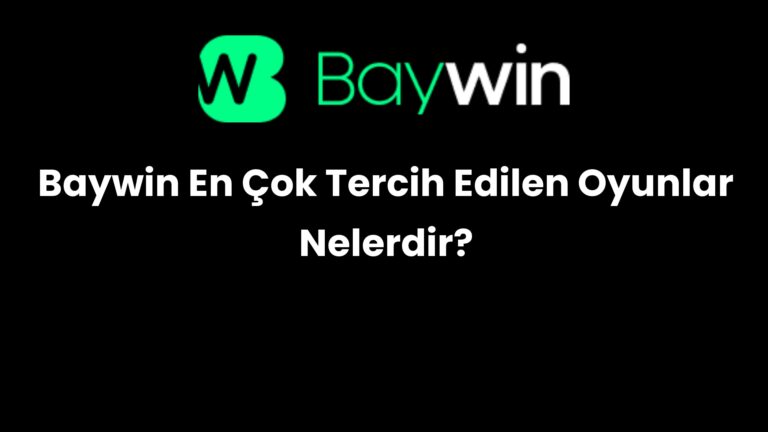 Baywin En Çok Tercih Edilen Oyunlar Nelerdir?