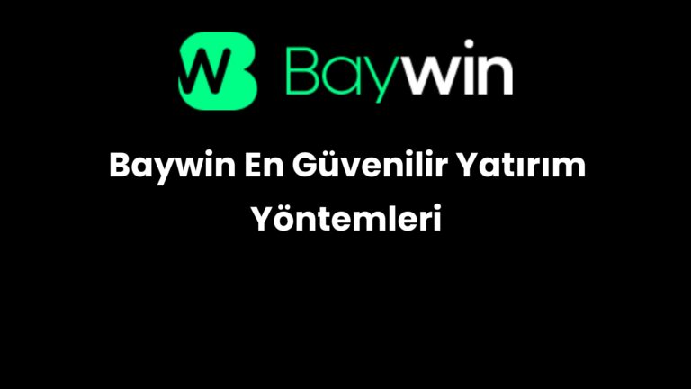 Baywin En Güvenilir Yatırım Yöntemleri