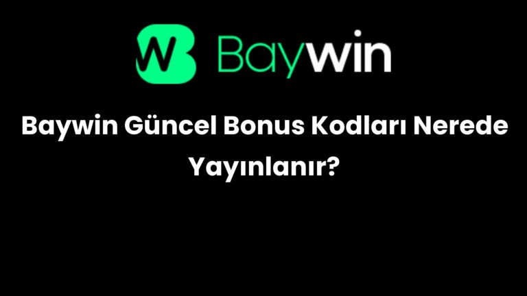 Baywin Güncel Bonus Kodları Nerede Yayınlanır?
