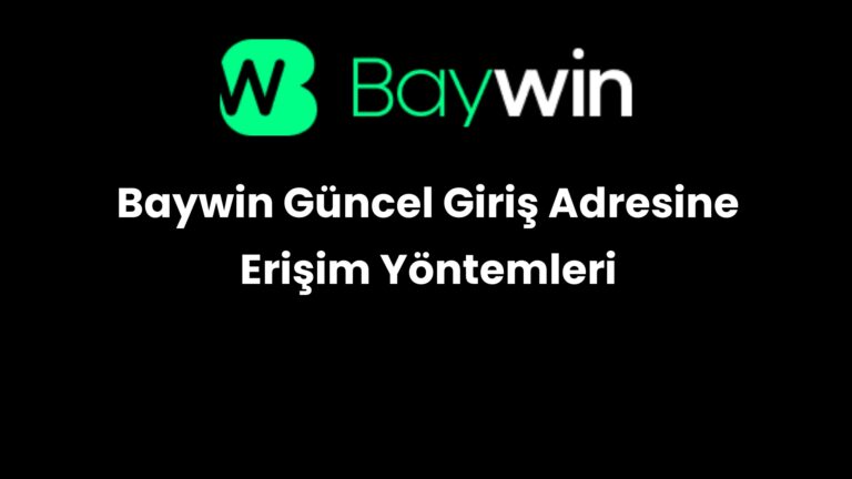 Baywin Güncel Giriş Adresine Erişim Yöntemleri