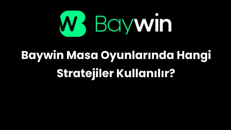 Baywin Masa Oyunlarında Hangi Stratejiler Kullanılır?