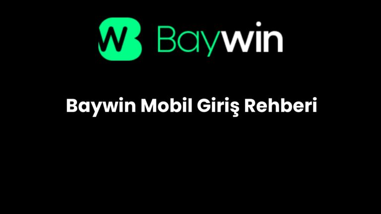 Baywin Mobil Giriş Rehberi