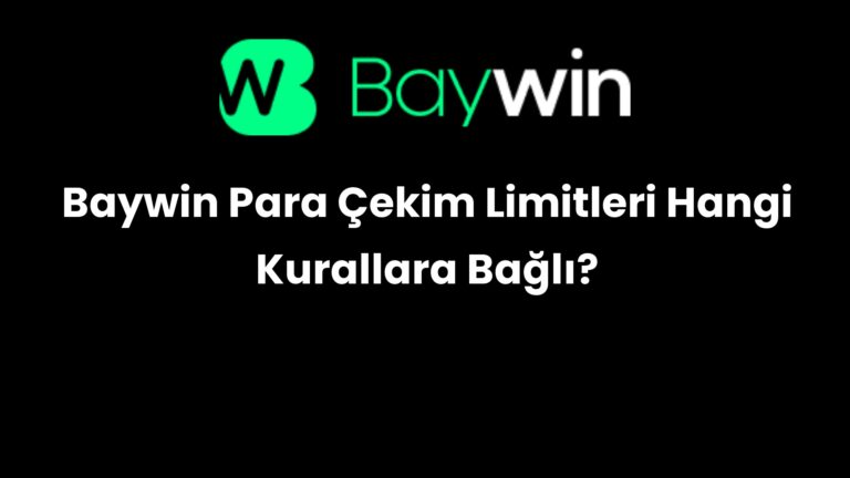 Baywin Para Çekim Limitleri Hangi Kurallara Bağlı?