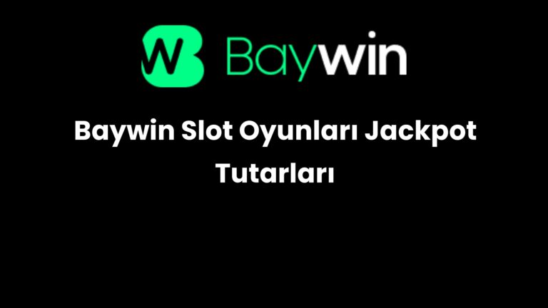Baywin Slot Oyunları Jackpot Tutarları