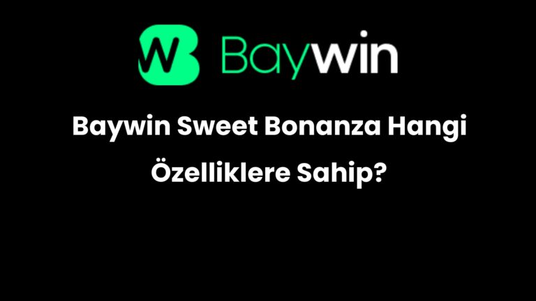 Baywin Sweet Bonanza Hangi Özelliklere Sahip?