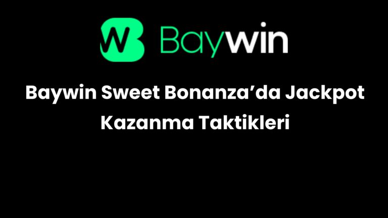 Baywin Sweet Bonanza’da Jackpot Kazanma Taktikleri