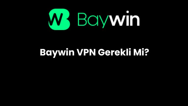 Baywin VPN Gerekli Mi?