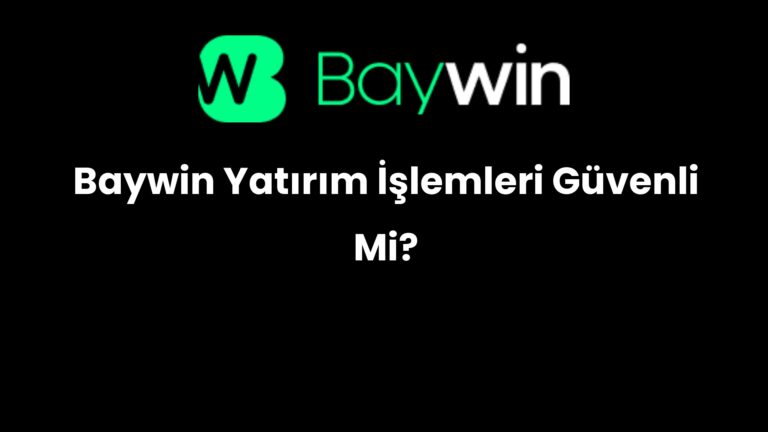 Baywin Yatırım İşlemleri Güvenli Mi?