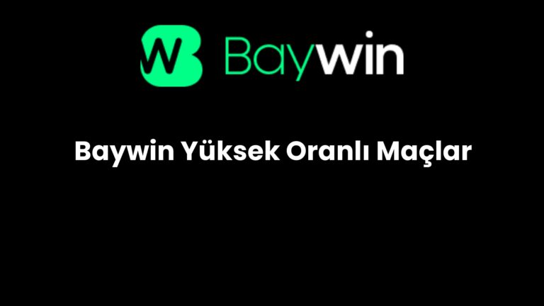 Baywin Yüksek Oranlı Maçlar