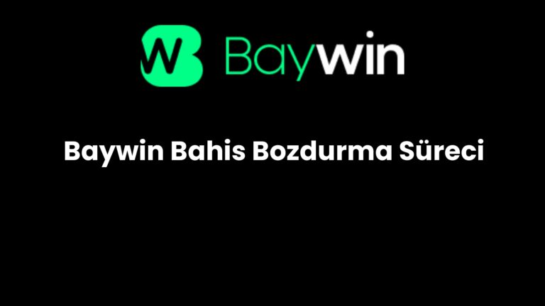 Baywin Bahis Bozdurma Süreci