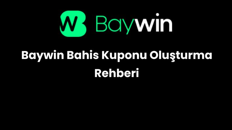 Baywin Bahis Kuponu Oluşturma Rehberi