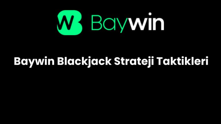 Baywin Blackjack Strateji Taktikleri