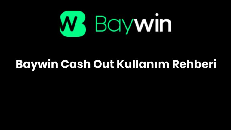 Baywin Cash Out Kullanım Rehberi