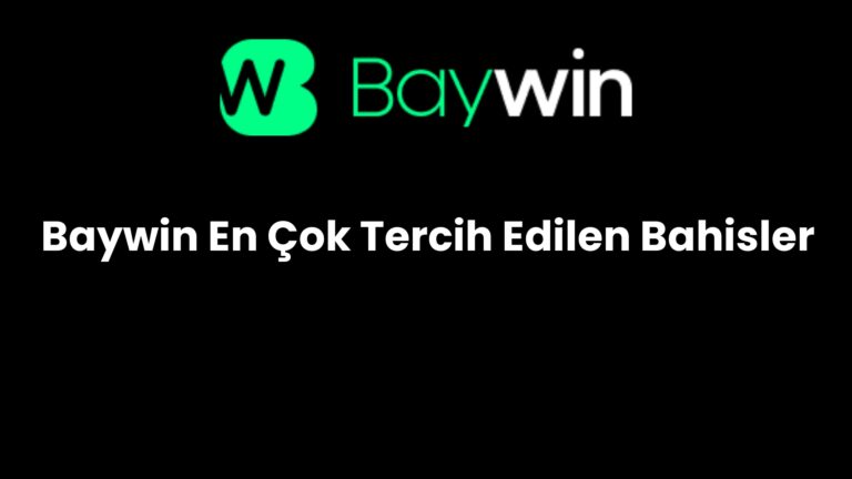 Baywin En Çok Tercih Edilen Bahisler
