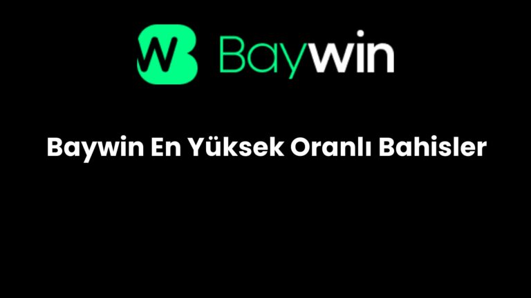 Baywin En Yüksek Oranlı Bahisler