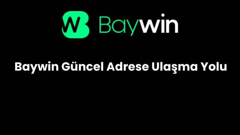 Baywin Güncel Adrese Ulaşma Yolu