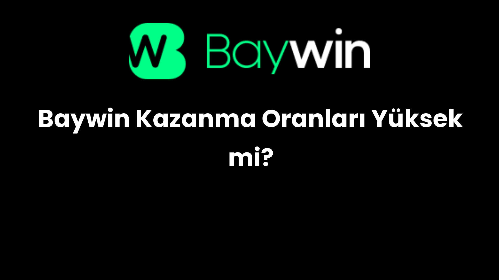 baywin kazanma oranlari yuksek mi 919