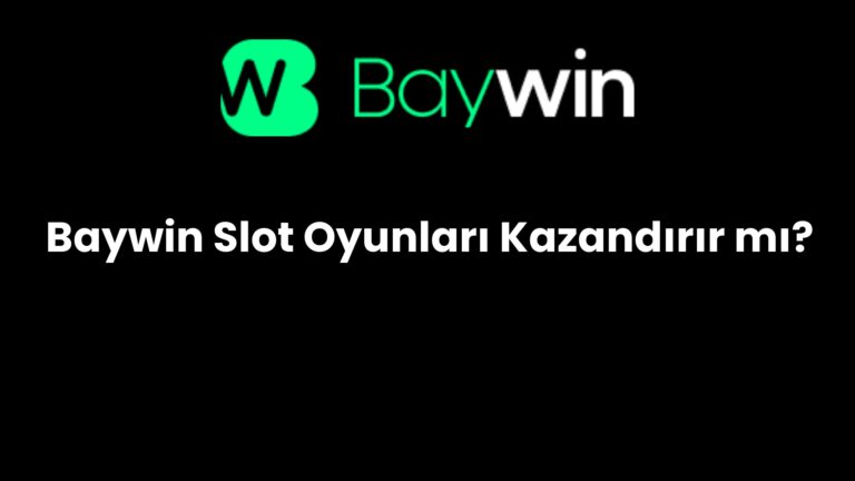 Baywin Slot Oyunları Kazandırır mı?