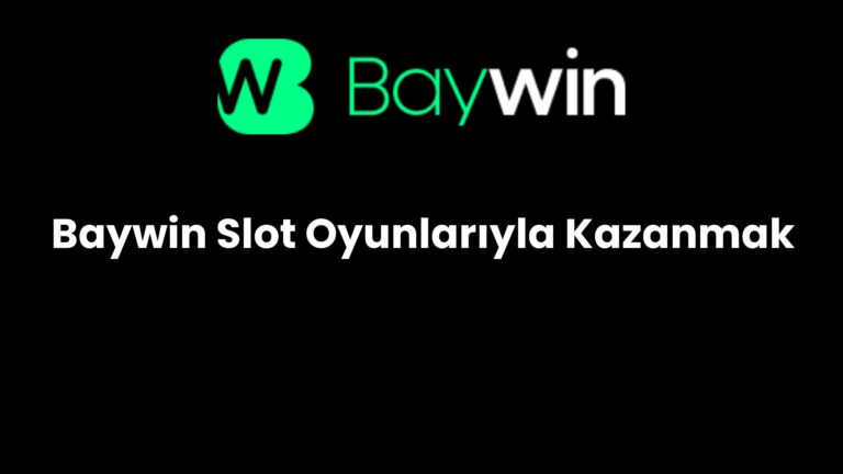 Baywin Slot Oyunlarıyla Kazanmak