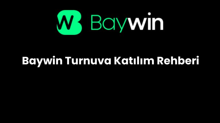 Baywin Turnuva Katılım Rehberi