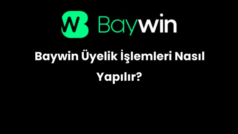 Baywin Üyelik İşlemleri Nasıl Yapılır?