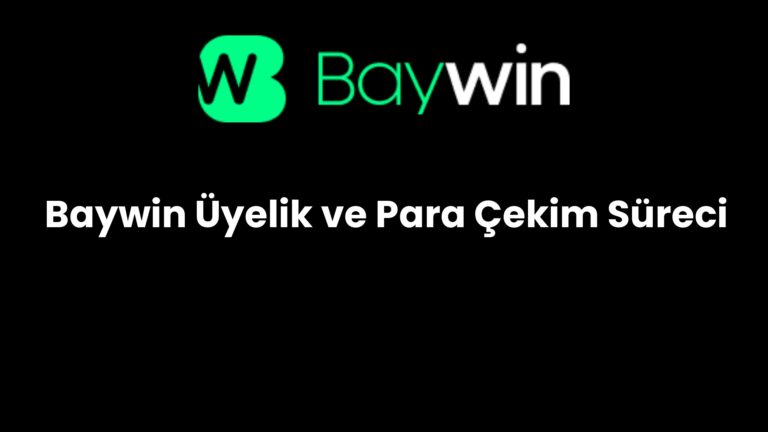 Baywin Üyelik ve Para Çekim Süreci