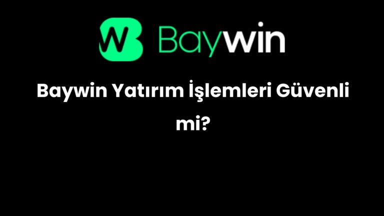 Baywin Yatırım İşlemleri Güvenli mi?