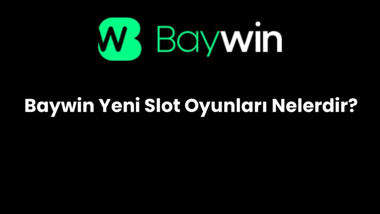 Baywin Yeni Slot Oyunları Nelerdir?